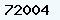 72004